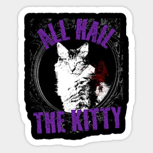 ALL HAIL THE KITTY!!!! Sticker